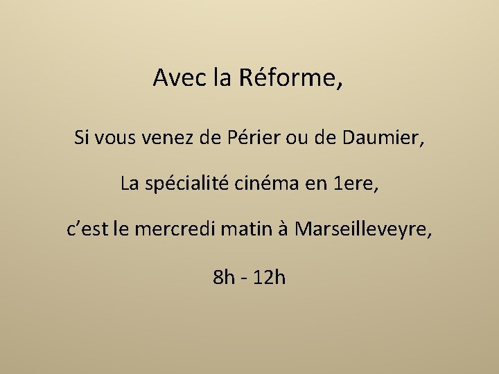 Avec la Réforme, Si vous venez de Périer ou de Daumier, La spécialité cinéma