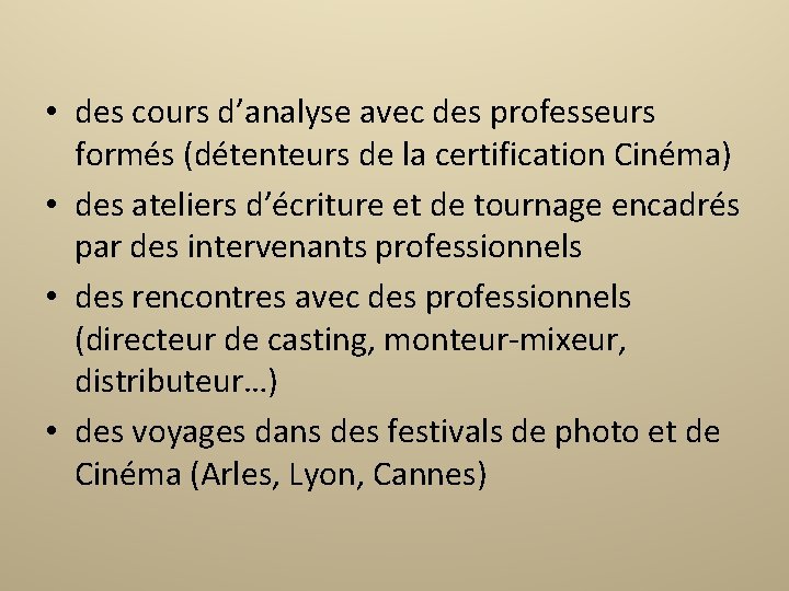  • des cours d’analyse avec des professeurs formés (détenteurs de la certification Cinéma)