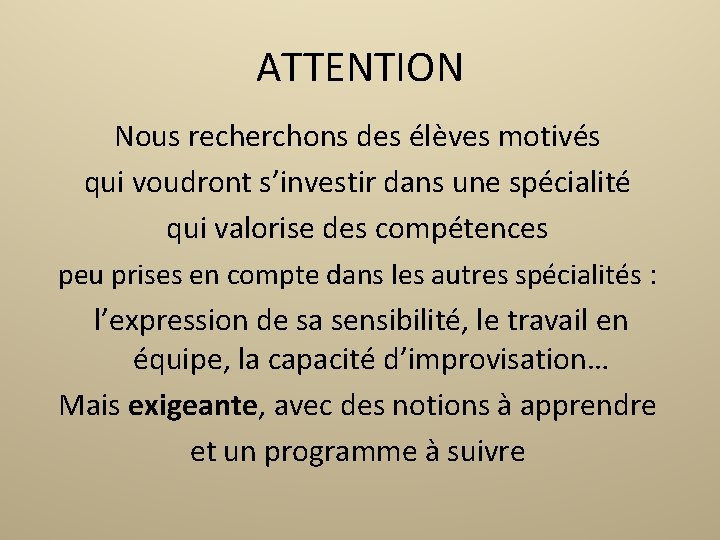 ATTENTION Nous recherchons des élèves motivés qui voudront s’investir dans une spécialité qui valorise