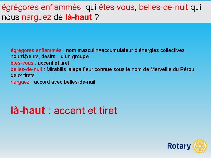 égrégores enflammés, qui êtes-vous, belles-de-nuit qui nous narguez de là-haut ? égrégores enflammés :