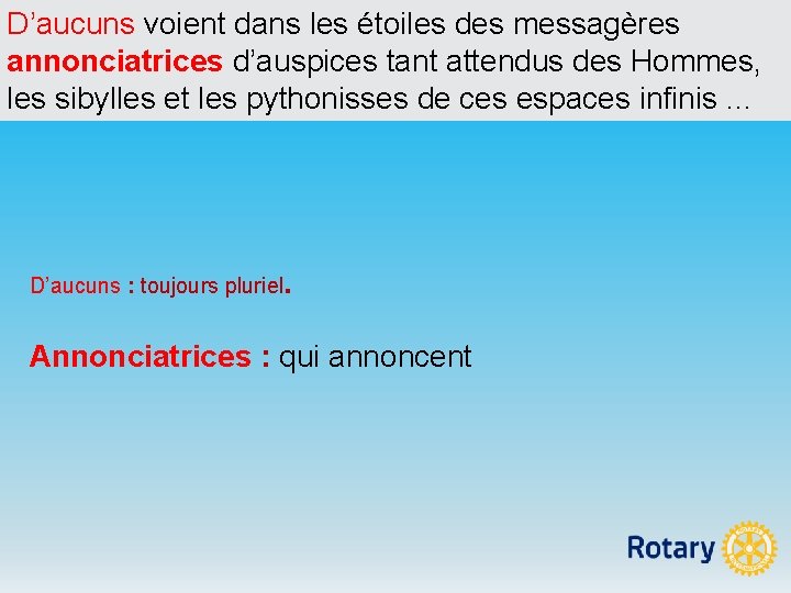 D’aucuns voient dans les étoiles des messagères annonciatrices d’auspices tant attendus des Hommes, les