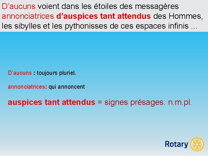 D’aucuns voient dans les étoiles des messagères annonciatrices d’auspices tant attendus des Hommes, les