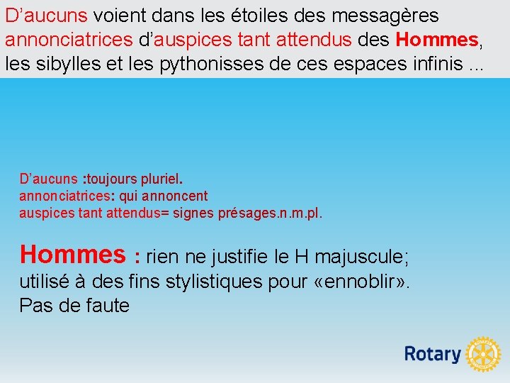 D’aucuns voient dans les étoiles des messagères annonciatrices d’auspices tant attendus des Hommes, les