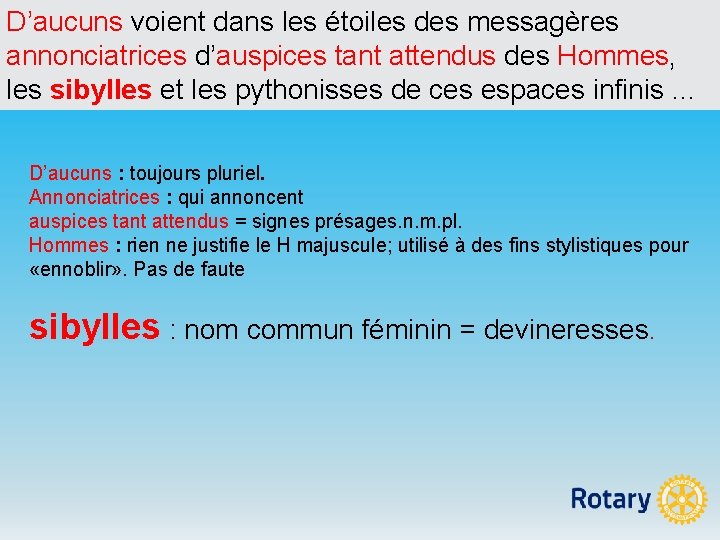 D’aucuns voient dans les étoiles des messagères annonciatrices d’auspices tant attendus des Hommes, les