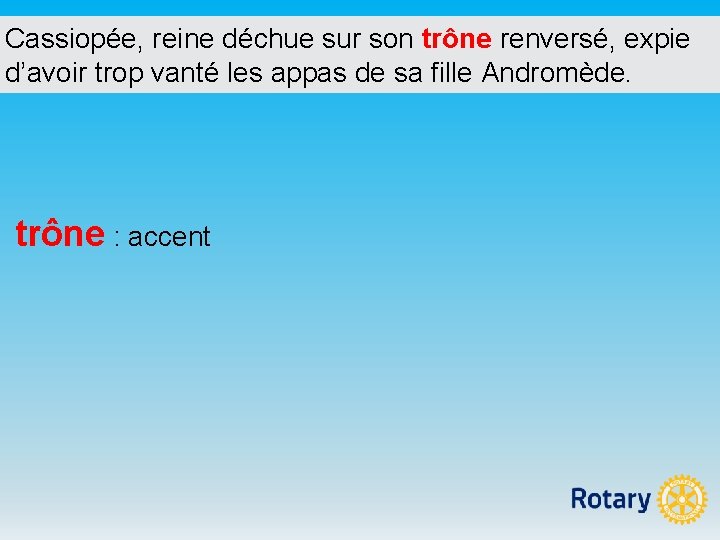 Cassiopée, reine déchue sur son trône renversé, expie d’avoir trop vanté les appas de