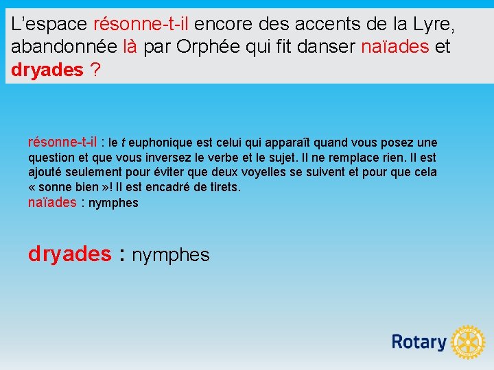 L’espace résonne-t-il encore des accents de la Lyre, abandonnée là par Orphée qui fit