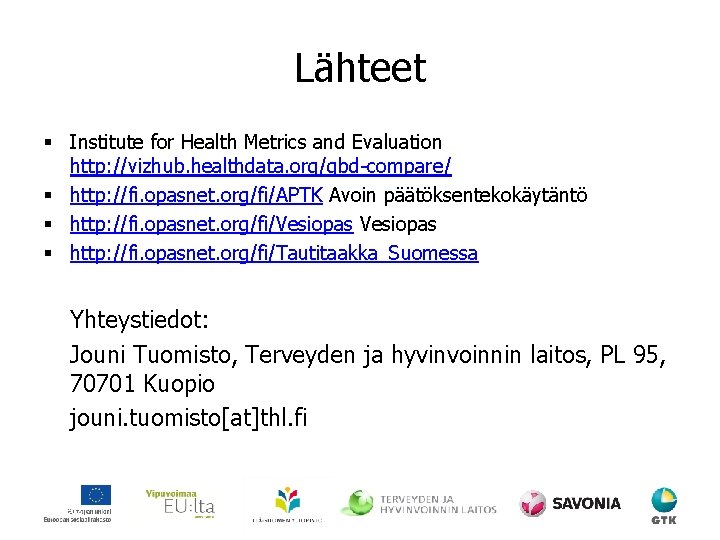 Lähteet § Institute for Health Metrics and Evaluation http: //vizhub. healthdata. org/gbd-compare/ § http:
