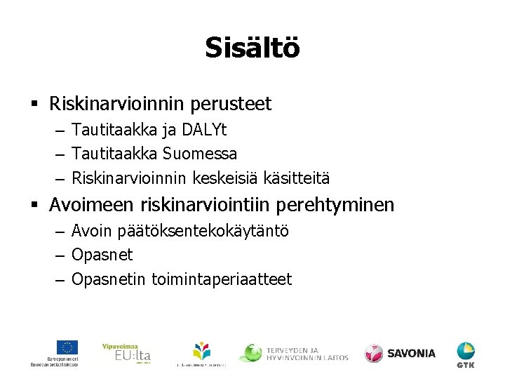 Sisältö § Riskinarvioinnin perusteet – Tautitaakka ja DALYt – Tautitaakka Suomessa – Riskinarvioinnin keskeisiä