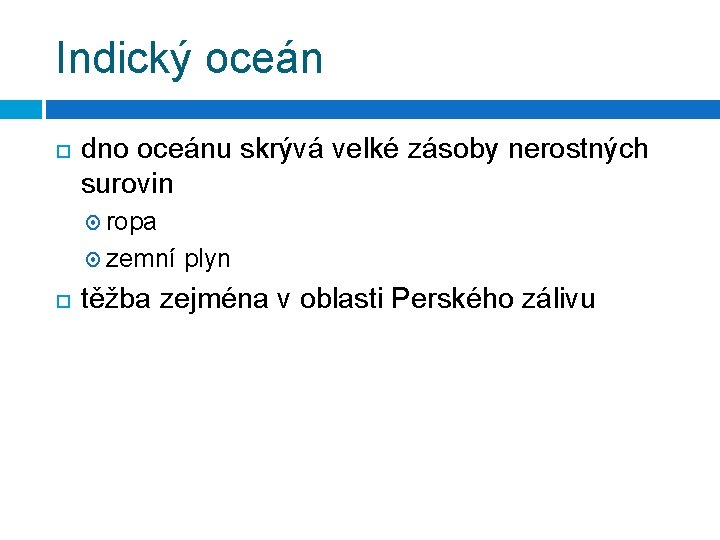 Indický oceán dno oceánu skrývá velké zásoby nerostných surovin ropa zemní plyn těžba zejména