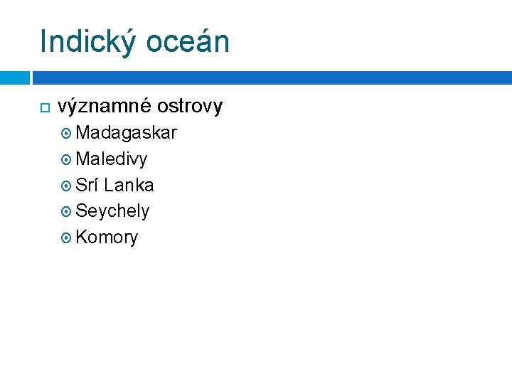 Indický oceán významné ostrovy Madagaskar Maledivy Srí Lanka Seychely Komory 