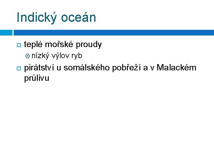 Indický oceán teplé mořské proudy nízký výlov ryb pirátství u somálského pobřeží a v