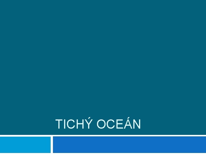 TICHÝ OCEÁN 