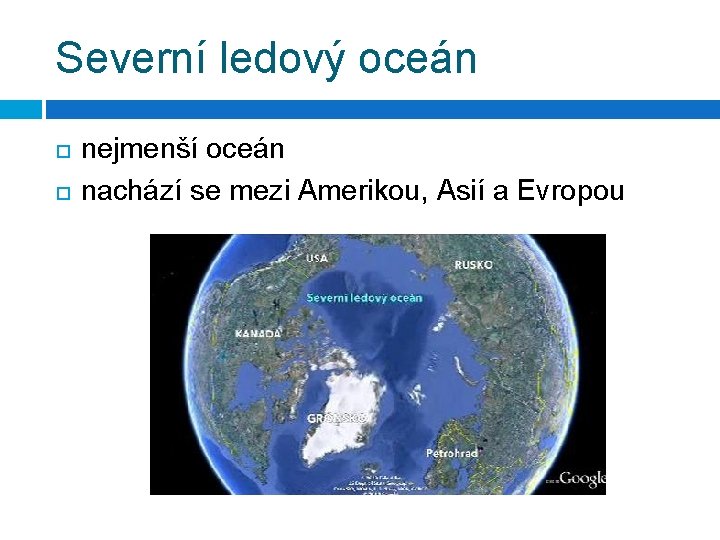 Severní ledový oceán nejmenší oceán nachází se mezi Amerikou, Asií a Evropou 