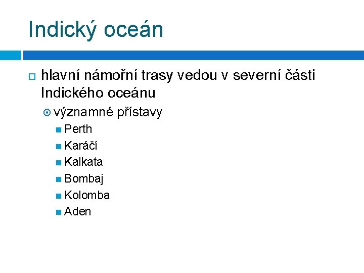 Indický oceán hlavní námořní trasy vedou v severní části Indického oceánu významné Perth Karáčí