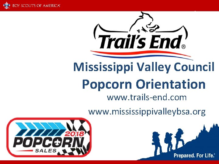 Mississippi Valley Council Popcorn Orientation www. trails-end. com www. mississippivalleybsa. org Mississippi Valley Council Popcorn Orientation www. trails-end. com www. mississippivalleybsa. org