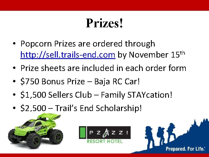 Prizes! • Popcorn Prizes are ordered through http: //sell. trails-end. com by November 15 Prizes! • Popcorn Prizes are ordered through http: //sell. trails-end. com by November 15