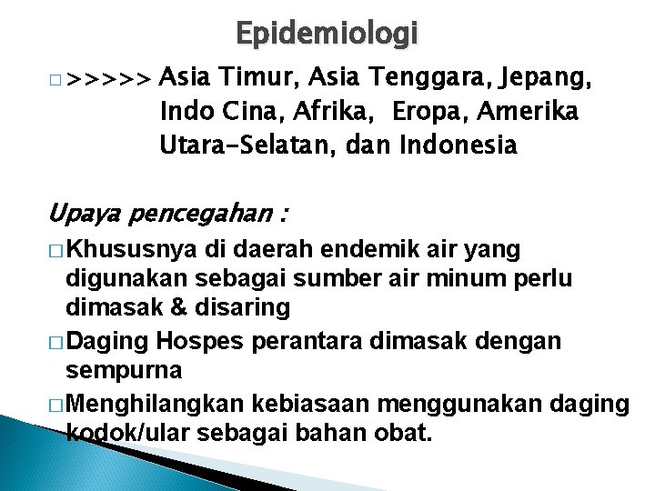 Epidemiologi � >>>>> Asia Timur, Asia Tenggara, Jepang, Indo Cina, Afrika, Eropa, Amerika Utara-Selatan, Epidemiologi � >>>>> Asia Timur, Asia Tenggara, Jepang, Indo Cina, Afrika, Eropa, Amerika Utara-Selatan,