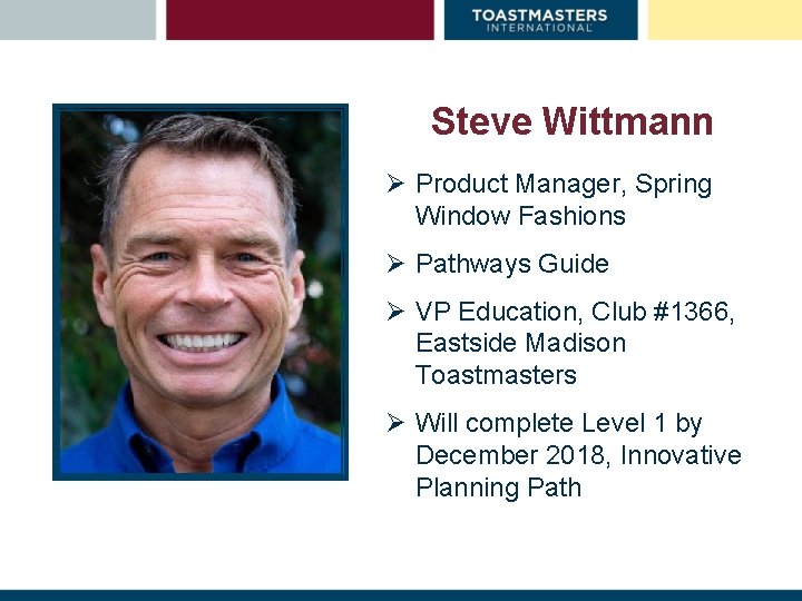 Steve Wittmann Ø Product Manager, Spring Window Fashions Ø Pathways Guide Ø VP Education,