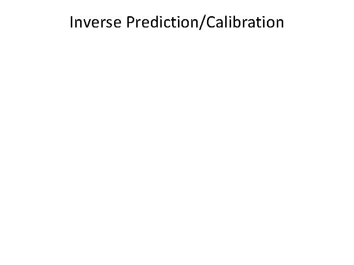 Inverse Prediction/Calibration 