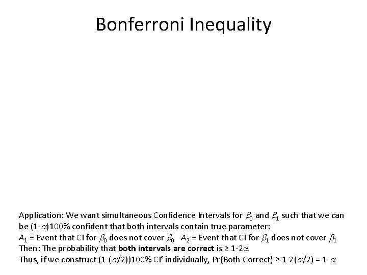 Bonferroni Inequality Application: We want simultaneous Confidence Intervals for b 0 and b 1