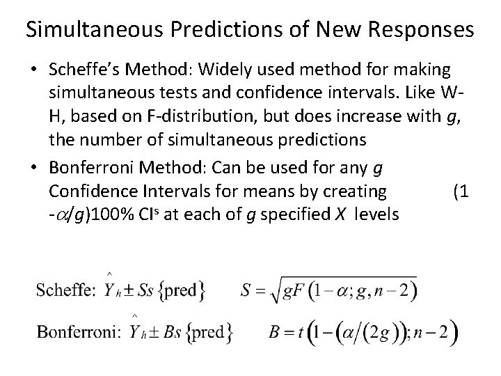 Simultaneous Predictions of New Responses • Scheffe’s Method: Widely used method for making simultaneous