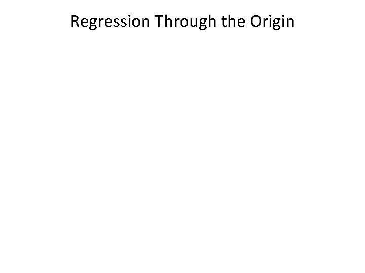 Regression Through the Origin 