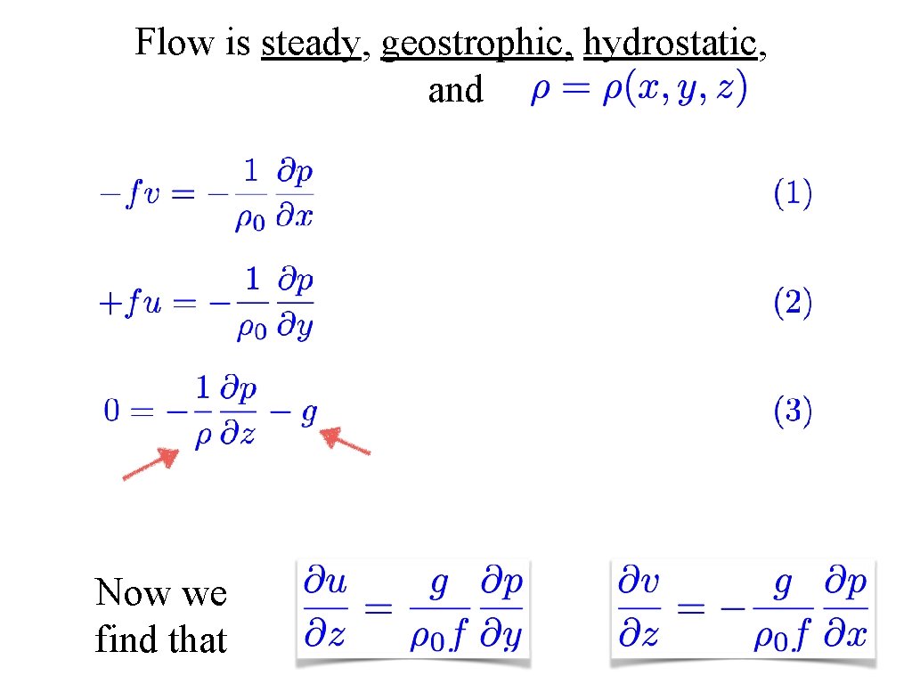 Flow is steady, geostrophic, hydrostatic, and Now we find that 
