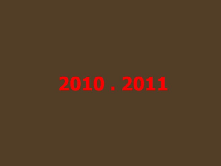 2010. 2011 2010. 2011