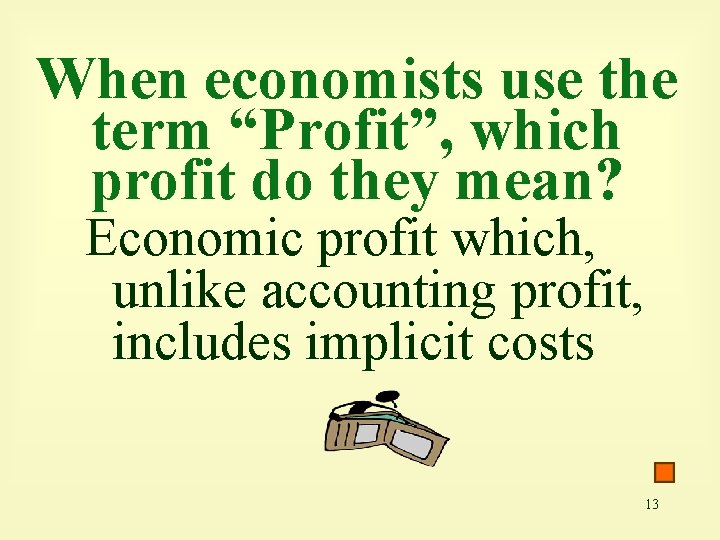 When economists use the term “Profit”, which profit do they mean? Economic profit which,