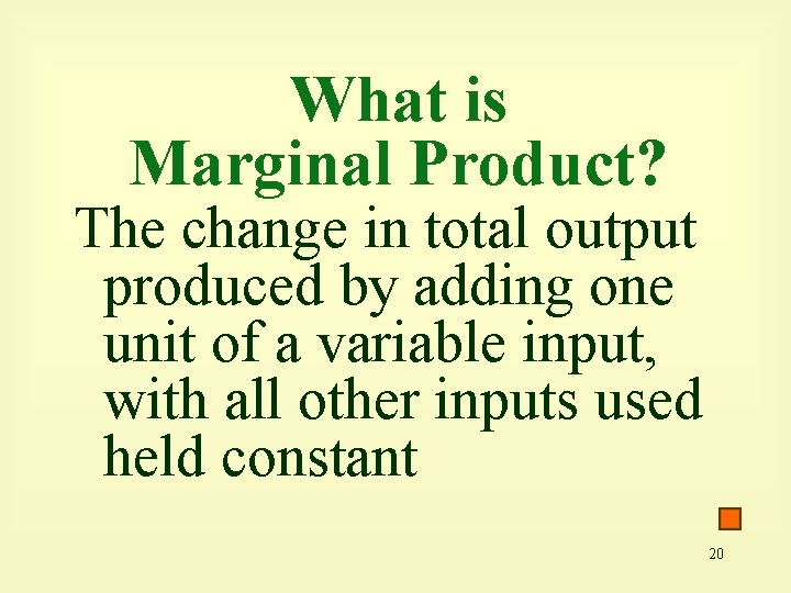 What is Marginal Product? The change in total output produced by adding one unit