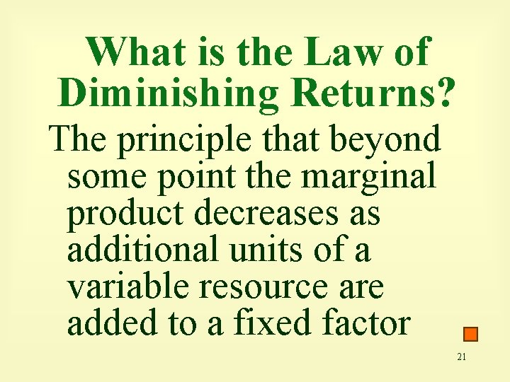 What is the Law of Diminishing Returns? The principle that beyond some point the