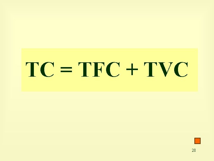 TC = TFC + TVC 28 