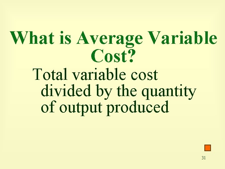 What is Average Variable Cost? Total variable cost divided by the quantity of output