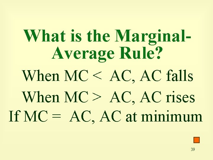 What is the Marginal. Average Rule? When MC < AC, AC falls When MC