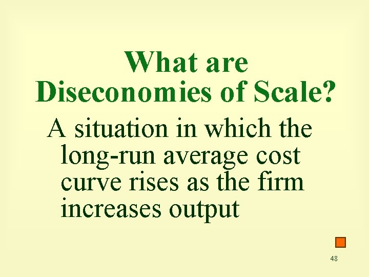 What are Diseconomies of Scale? A situation in which the long-run average cost curve