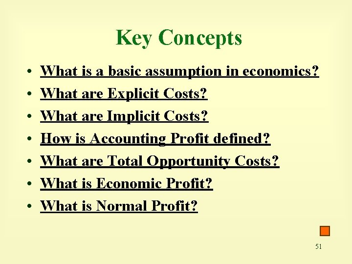 Key Concepts • • What is a basic assumption in economics? What are Explicit
