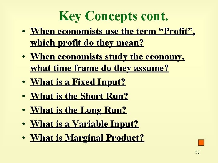Key Concepts cont. • When economists use the term “Profit”, which profit do they