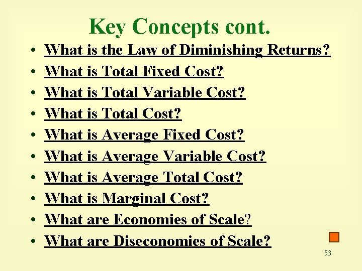 Key Concepts cont. • • • What is the Law of Diminishing Returns? What