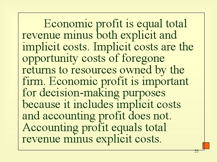 Economic profit is equal total revenue minus both explicit and implicit costs. Implicit costs