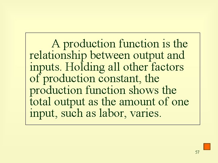 A production function is the relationship between output and inputs. Holding all other factors