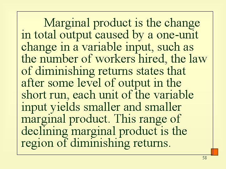 Marginal product is the change in total output caused by a one-unit change in