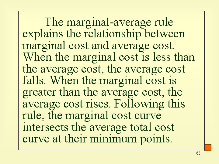 The marginal-average rule explains the relationship between marginal cost and average cost. When the