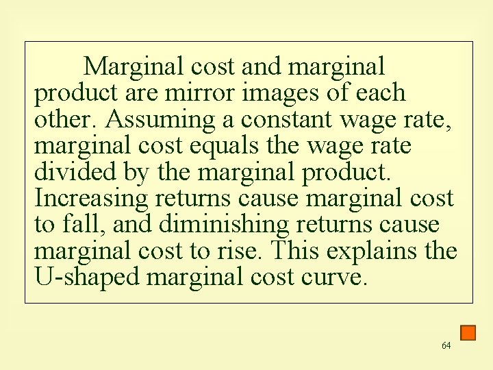 Marginal cost and marginal product are mirror images of each other. Assuming a constant