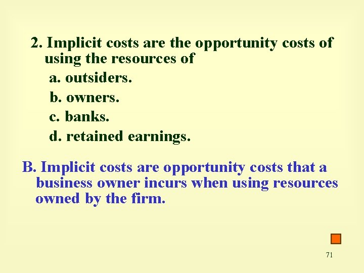 2. Implicit costs are the opportunity costs of using the resources of a. outsiders.