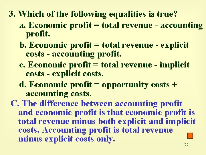 3. Which of the following equalities is true? a. Economic profit = total revenue