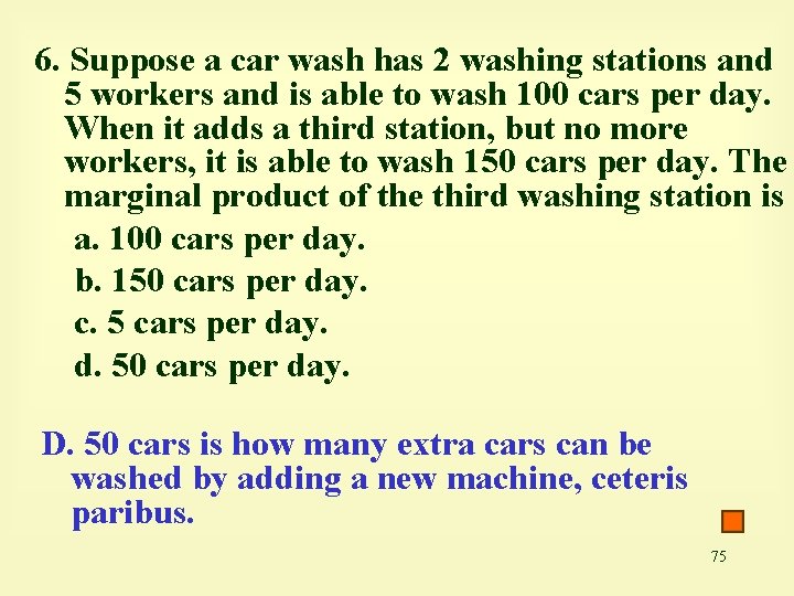 6. Suppose a car wash has 2 washing stations and 5 workers and is