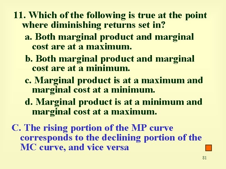 11. Which of the following is true at the point where diminishing returns set