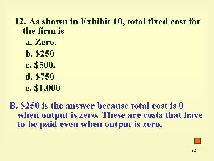 12. As shown in Exhibit 10, total fixed cost for the firm is a.