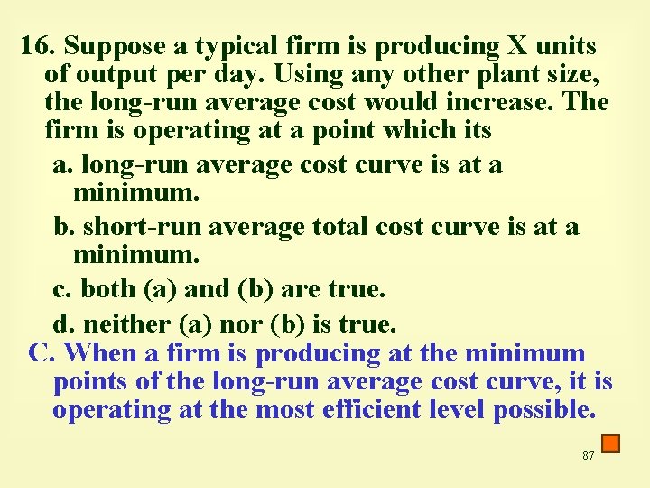 16. Suppose a typical firm is producing X units of output per day. Using