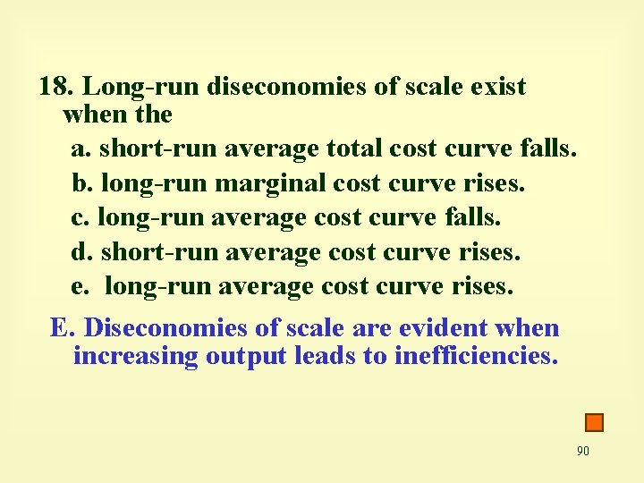 18. Long-run diseconomies of scale exist when the a. short-run average total cost curve